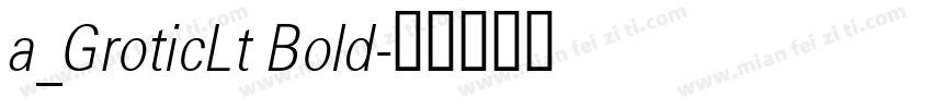 a_GroticLt Bold字体转换